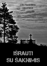 Išrauti su šaknimis. Atsiminimai