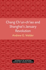 Chang Ch'un-Ch'iao and Shanghai's January Revolution