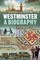 Westminster: A Biography
