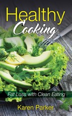 Healthy Cooking: Fat Loss with Clean Eating