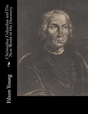 Christopher Columbus and The New World of His Discovery