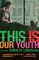 This Is Our Youth