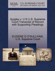 Quigley V. U S U.S. Supreme Court Transcript of Record with Supporting Pleadings