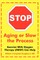 Stop Aging or Slow the Process