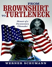 From Brownshirt to Turtleneck: Memoir of a Documentary Filmmaker
