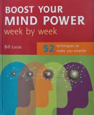 Boost Your Mind Power (Week by Week Series): 52 Techniques to Make You Smarter
