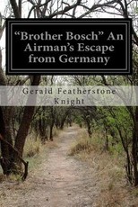 "Brother Bosch" An Airman's Escape from Germany