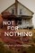 Not for Nothing