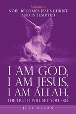I Am God, I Am Jesus, I Am Allah, the Truth Will Set You Free. Volume 4