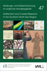 Siedlungs- und Küstenforschung im südlichen Nordseegebiet 47. Neue Forschungen zur Landwirtschaft, Bestattungskultur und Textilproduktion im Küstenraum der Nordsee sowie zur Marinegeschichte