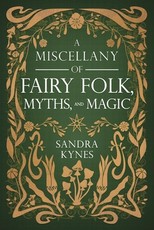 A Miscellany of Fairy Folk, Myths, and Magic