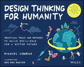 Design Thinking for Humanity: Practical Tools and Methods to Build Resilience for a Better Future