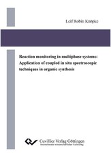 Reaction monitoring in multiphase systems: Application of coupled in situ spectroscopic techniques in organic synthesis