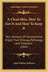 A Clean Skin, How To Get It And How To Keep It