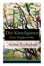 Der Kirschgarten (Eine TragikomÃ¶die)
