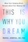 This Is Why You Dream