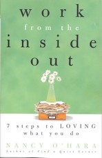 Work from the Inside Out: Seven Steps to Loving What You Do