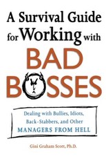 A Survival Guide for Working with Bad Bosses