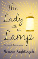 The Lady with the Lamp - Writings & Extracts on Florence Nightingale
