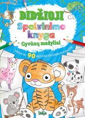 Gyvūnų mažyliai: didžioji spalvinimo knyga