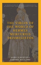 The Virgin of the World of Hermes Mercurius Trismegistos