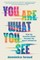 You Are What You See