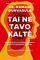 TAI NE TAVO KALTĖ. Kaip atpažinti narcistiškus žmones ir išgyti nuo jų padarytų skriaudų