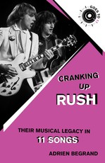 Cranking Up the History and Legacy of Rush in 11 Songs