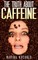 The Truth about Caffeine