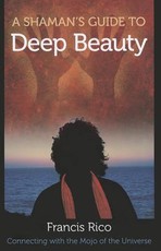 A Shaman's Guide to Deep Beauty