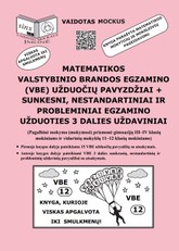 Matematikos valstybinio brandos egzamino (VBE) užduočių pavyzdžiai + sunkesni, nestandartiniai ir probleminiai egzamino užduoties 3 dalies uždaviniai