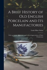 A Brief History of Old English Porcelain and Its Manufactories