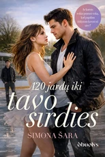 120 JARDŲ IKI TAVO ŠIRDIES. Pirmoji meilė, intrigos ir kova už save