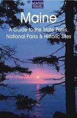 Maine: A Guide to the State Parks, National Parks & Historic Sites