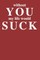Without You My Life Would Suck