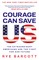 Courage Can Save Us