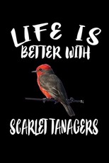 Life Is Better With Scarlet Tanagers