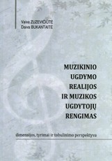 Muzikinio ugdymo realijos ir muzikos ugdytojų rengimas: dimensijos, tyrimai ir tobulinimo perspektyva
