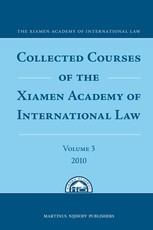 Collected Courses of the Xiamen Academy of International Law, Volume 3 (2010)