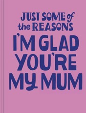 Just Some of the Reasons I'm Glad You're My Mum