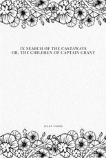 In Search of the Castaways; Or, The Children of Captain Grant