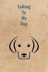 Talking To My Dog