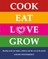 Cook Eat Love Grow