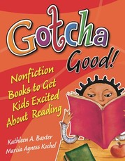 Gotcha Good! Nonfiction Books to Get Kids Excited About Reading
