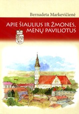 Apie Šiaulius ir žmones, menu paviliotus: XX a. penktojo–aštuntojo dešimtmečių kultūrinės veiklos fragmentai