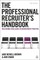 The Professional Recruiter's Handbook