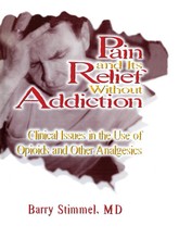 Stimmel, B: Pain and Its Relief Without Addiction