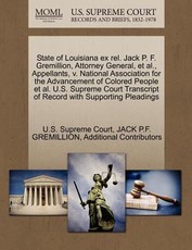State of Louisiana Ex Rel. Jack P. F. Gremillion, Attorney General, et al., Appellants, V. National Association for the Advancement of Colored People et al. U.S. Supreme Court Transcript of Record with Supporting Pleadings
