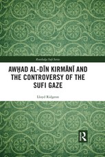 Awhad al-Din Kirmani and the Controversy of the Sufi Gaze
