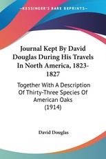 Journal Kept By David Douglas During His Travels In North America, 1823-1827